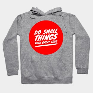 Do small things with great love Hoodie